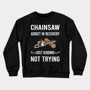 Recovery Chainsaw Arborist Lumberjack Woodworking Woodworker Carpenter Carpentry Crewneck Sweatshirt